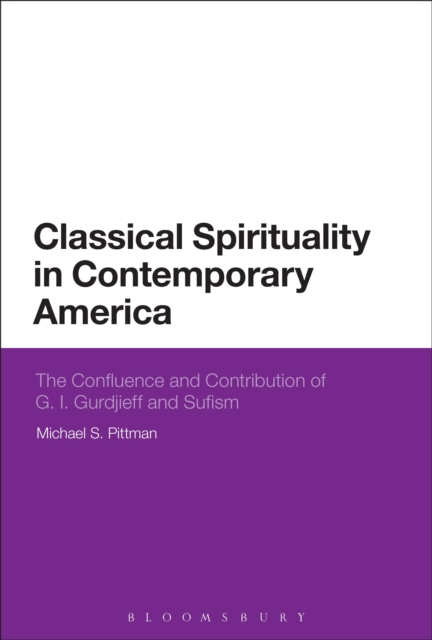 Classical Spirituality in Contemporary America: The Confluence and Contribution of G.I. Gurdjieff and Sufism