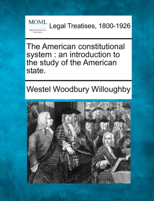 The American constitutional system : an introduction to the study of the American state.