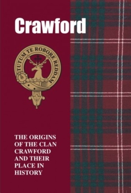 Crawford : The Origins of the Clan Crawford and Their Place in History