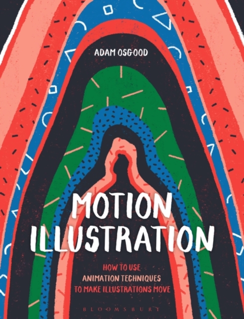 Motion Illustration : How to Use Animation Techniques to Make Illustrations Move