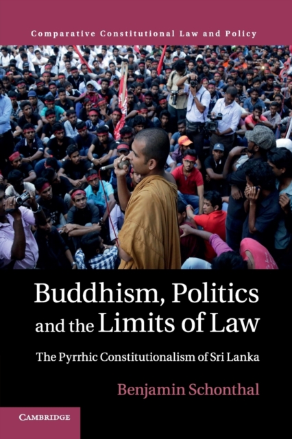 Buddhism, Politics and the Limits of Law : The Pyrrhic Constitutionalism of Sri Lanka