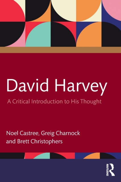 David Harvey : A Critical Introduction to His Thought