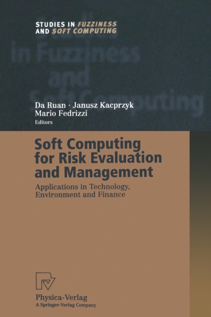 Soft Computing for Risk Evaluation and Management : Applications in Technology, Environment and Finance