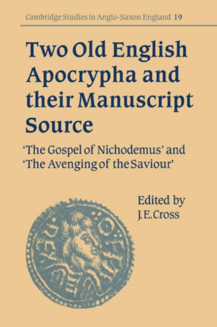 Two Old English Apocrypha and Their Manuscript Source: The Gospel of Nichodemus and the Avenging of the Saviour