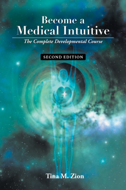 Become a Medical Intuitive - Second Edition : The Complete Developmental Course