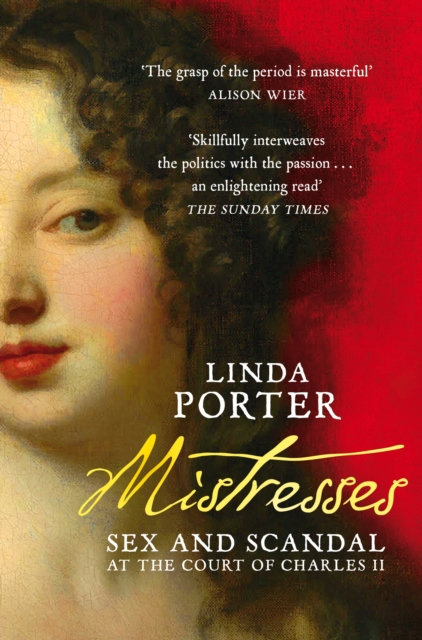 Mistresses : Sex and Scandal at the Court of Charles II