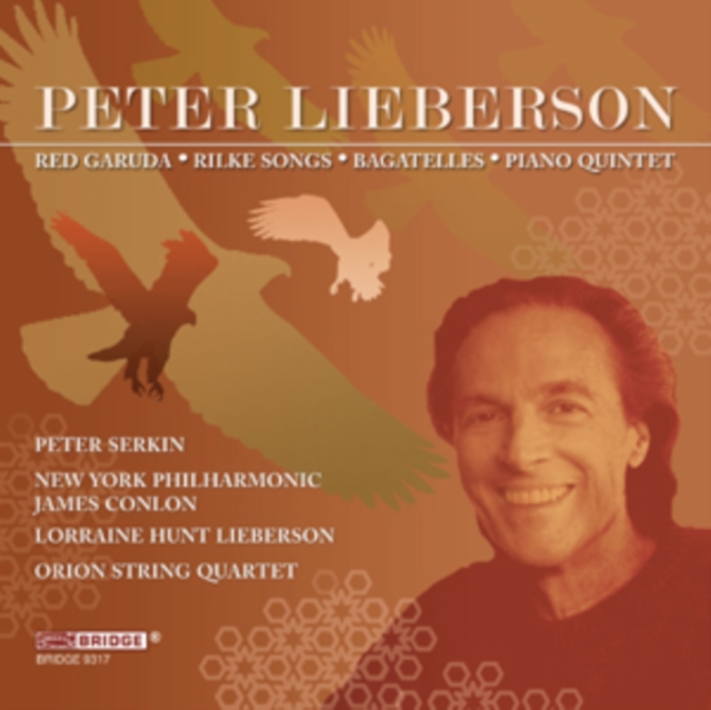 Peter Lieberson: Red Garuda/Rilke Songs/Bagatelles/Piano Quintet