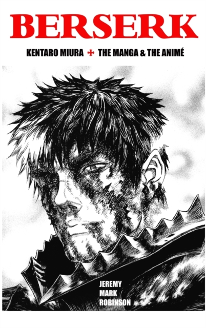 Berserk : Kentaro Miura: The Manga and the Anime