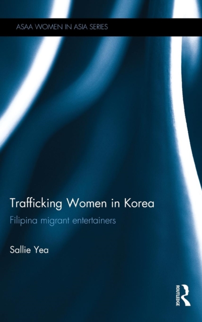 Trafficking Women in Korea : Filipina migrant entertainers