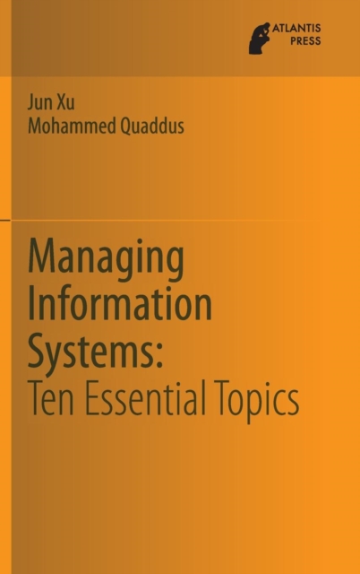 Managing Information Systems : Ten Essential Topics