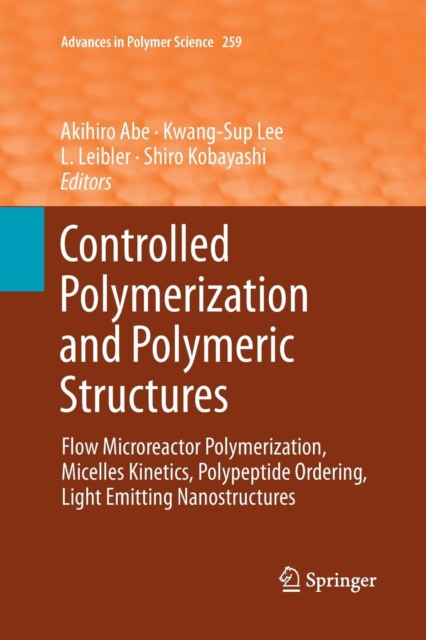 Controlled Polymerization and Polymeric Structures : Flow Microreactor Polymerization, Micelles Kinetics, Polypeptide Ordering, Light Emitting Nanostr