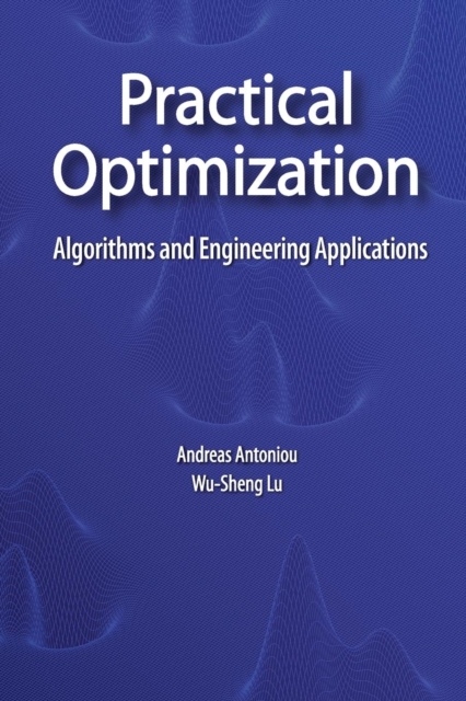 Practical Optimization : Algorithms and Engineering Applications