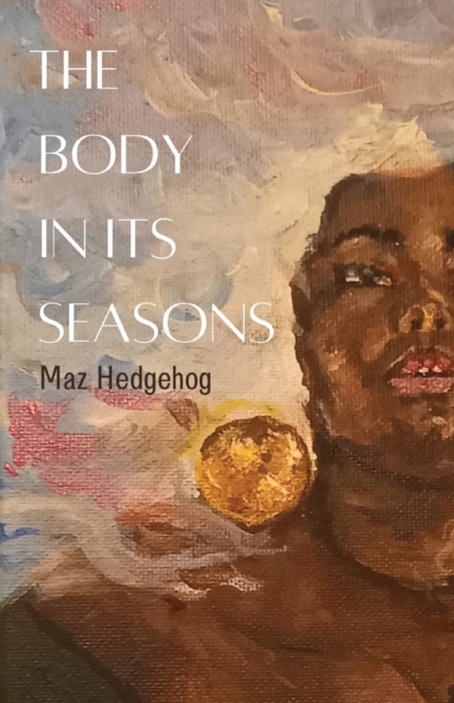 Maz Hedgehog - Body in Its Seasons - Paperback image 1