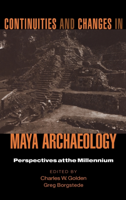 Continuities and Changes in Maya Archaeology: Perspectives at the Millennium