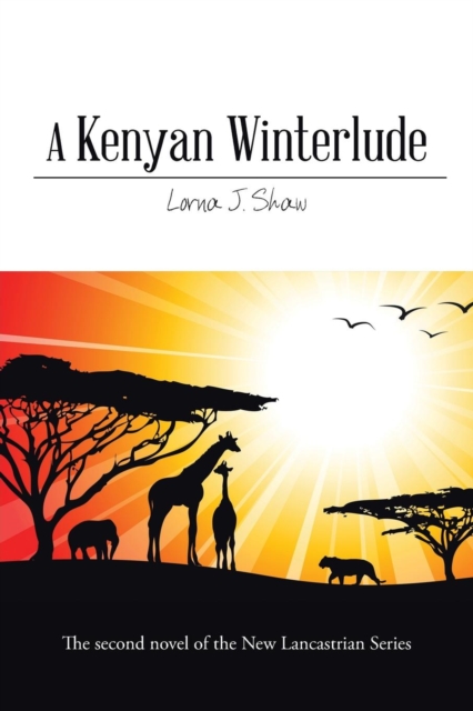 A Kenyan Winterlude : The Second Novel of the New Lancastrian Series