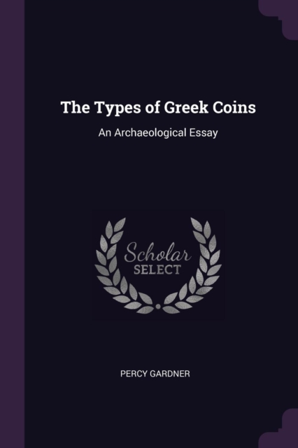 The Types of Greek Coins: An Archaeological Essay