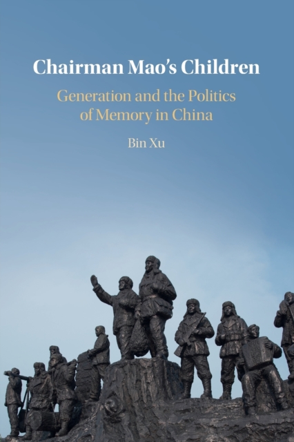 Chairman Mao's Children : Generation and the Politics of Memory in China