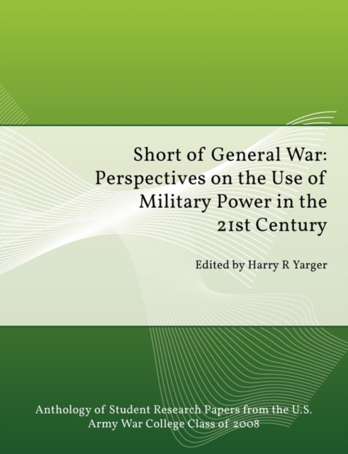 Short of General War: Perspectives on the Use of Military Power in the 21st Century