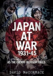 Japan at War 1931-45 : As the Cherry Blossom Falls