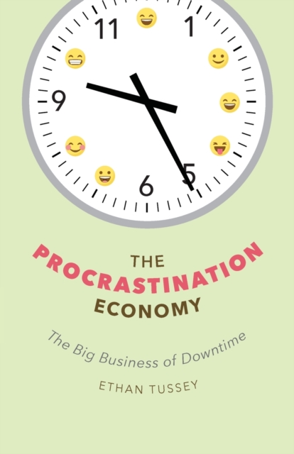 The Procrastination Economy : The Big Business of Downtime