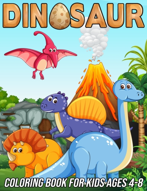 Dinosaur Coloring Book for Kids Ages 4-8: Fun, Cute and Unique Coloring Pages for Boys and Girls with Beautiful Designs of Tyrannosaurus Rex, Tricerat