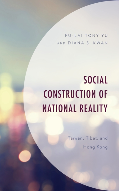 Social Construction of National Reality : Taiwan, Tibet and Hong Kong