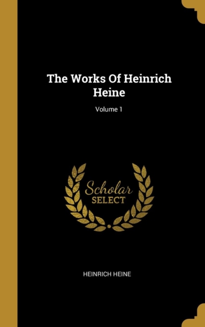 The Works Of Heinrich Heine; Volume 1