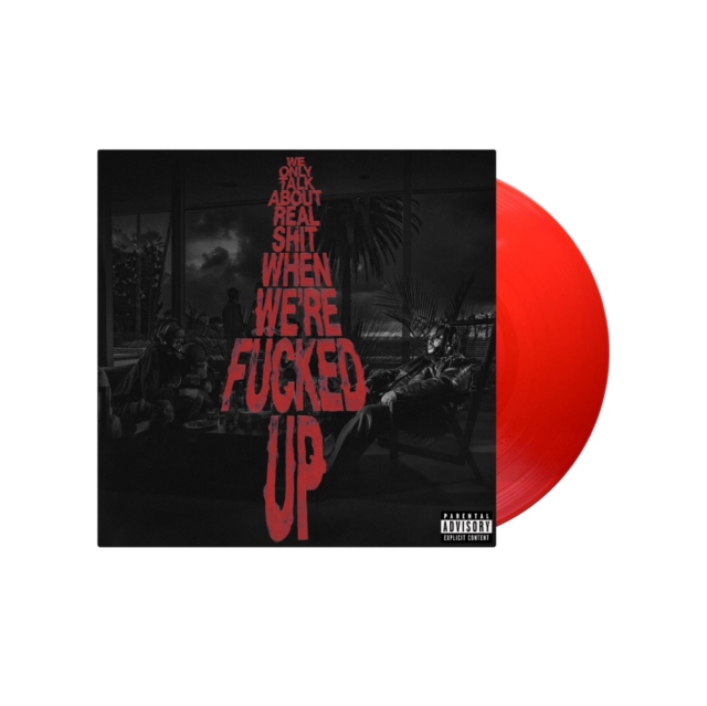 WE ONLY TALK ABOUT REAL SHIT WHEN WE'RE FUCKED UP (X) (TRANSPARENT RED VINYL/2LP)