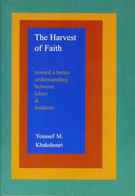 Youssef M. Khakshour - Harvest of Faith : Understanding Between Islam image 1