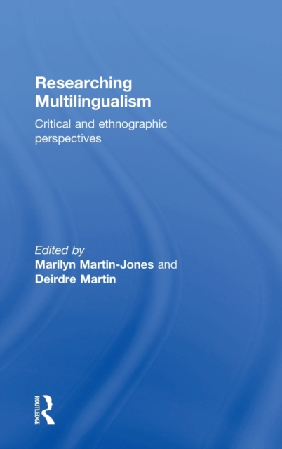 Researching Multilingualism: Critical and ethnographic perspectives