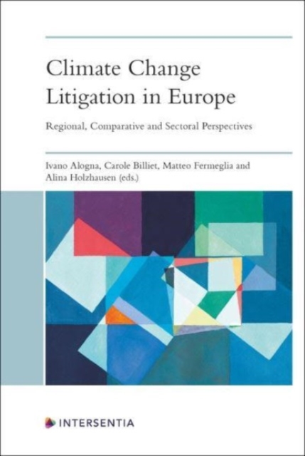 Climate Change Litigation in Europe : Regional, Comparative and Sectoral Perspectives