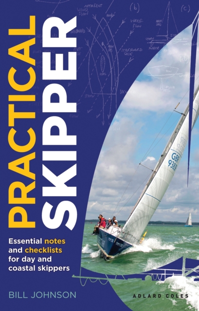 Practical Skipper : Essential notes and checklists for day and coastal skippers