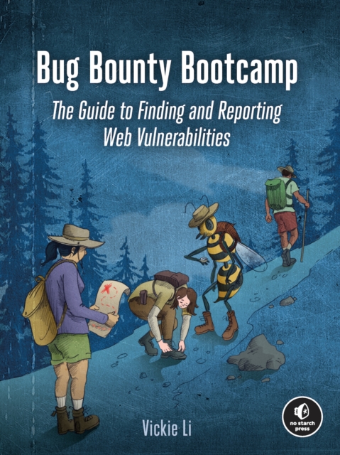 Bug Bounty Bootcamp : The Guide to Finding and Reporting Web Vulnerabilities