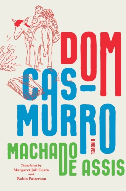 Dom Casmurro : A Novel