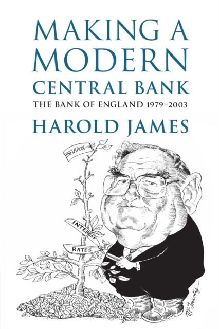 Making a Modern Central Bank : The Bank of England 1979-2003