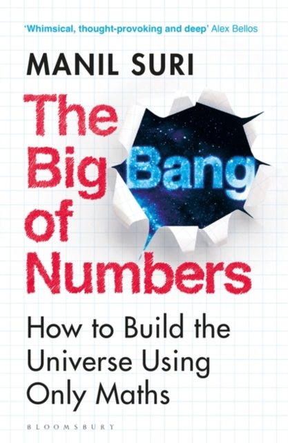 The Big Bang of Numbers : How to Build the Universe Using Only Maths