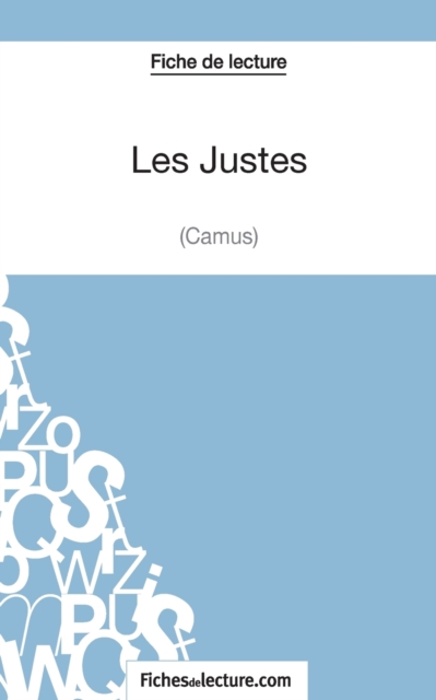 Les Justes - Albert Camus (Fiche de lecture):Analyse compl?te de l'oeuvre