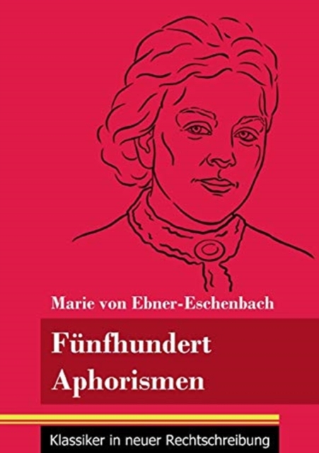 F?nfhundert Aphorismen:(Band 38, Klassiker in neuer Rechtschreibung)