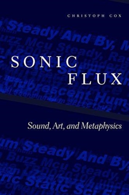 Sonic Flux : Sound, Art, and Metaphysics