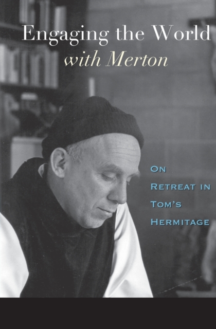 Engaging the World with Merton: On Retreat in Tom's Hermitage