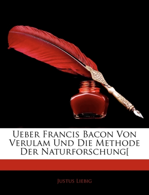 Ueber Francis Bacon Von Verulam Und Die Methode Der Naturforschung[