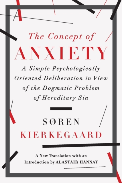 The Concept of Anxiety : A Simple Psychologically Oriented Deliberation in View of the Dogmatic Problem of Hereditary Sin