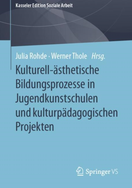 Kulturell-?sthetische Bildungsprozesse in Jugendkunstschulen und kulturp?dagogischen Projekten