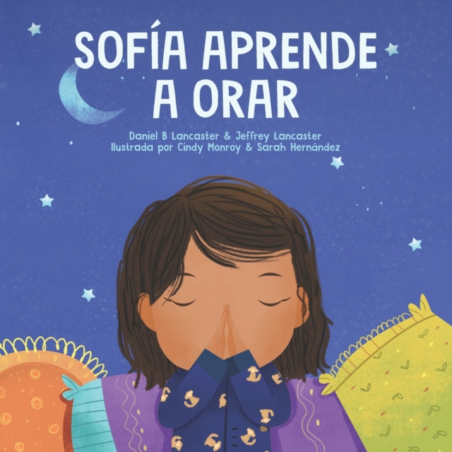 Sof?a Aprende a Orar: Un libro para ni?os sobre Jes?s y la oraci?n