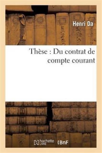 Th?se : Du contrat de compte courant