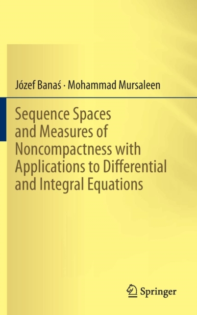 Sequence Spaces and Measures of Noncompactness with Applications to Differential and Integral Equations