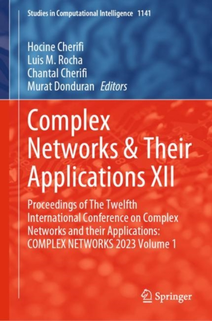 Complex Networks & Their Applications XII : Proceedings of The Twelfth International Conference on Complex Networks and their Applications: COMPLEX NE