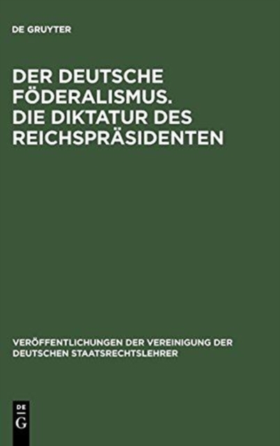 Der deutsche F?deralismus. Die Diktatur des Reichspr?sidenten