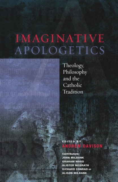 Imaginative Apologetics : Theology, Philosophy and the Catholic Tradition