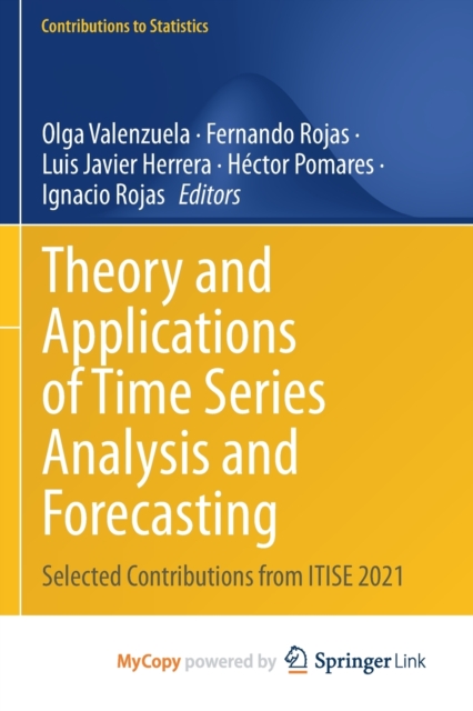 Theory and Applications of Time Series Analysis and Forecasting : Selected Contributions from ITISE 2021